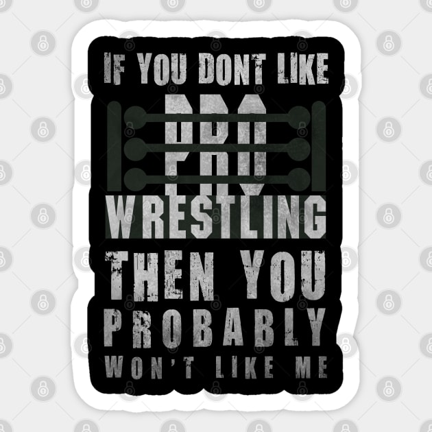 If You Don't Like Pro Wrestling Sticker by pixelcat